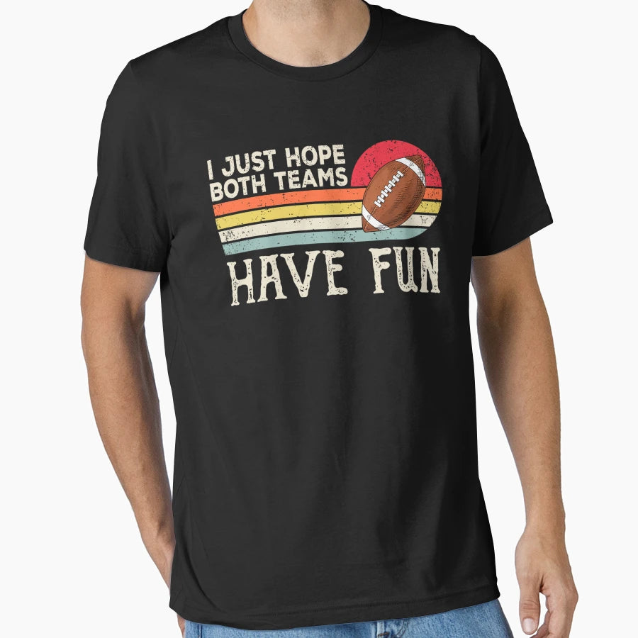 I Just Hope Both Teams Have Fun T-Shirt - Trendy Graphic for Adults - T-Shirt, Sweatshirt, Hoodie