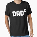 Dad Squared 2 T-Shirt - Fun Novelty Design Unisex - T-Shirt, Sweatshirt, Hoodie