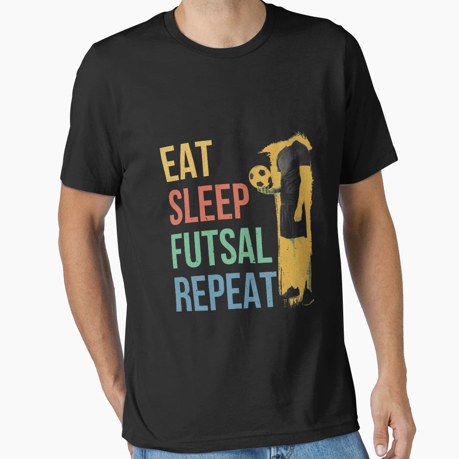 Eat Sleep Futsal Repeat T-Shirt - Graphic Print Men Women - T-Shirt, Sweatshirt, Hoodie