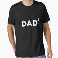 Dad 2 T-Shirt - Custom Art Print Men Women - T-Shirt, Sweatshirt, Hoodie