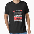 Sorry I Cant My Have Practice T-Shirt - Novelty Apparel for Adults - T-Shirt, Sweatshirt, Hoodie