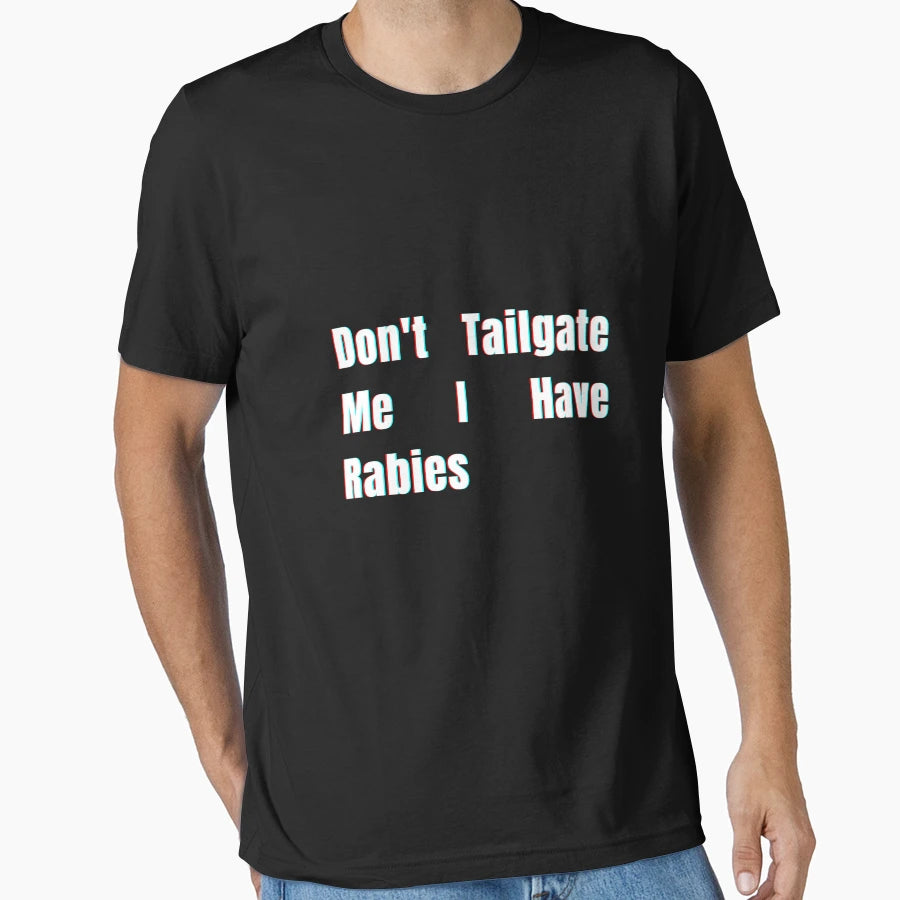 Dont Tailgate Me I Have Rabies T-Shirt - Minimalist Print Men Women - T-Shirt, Sweatshirt, Hoodie