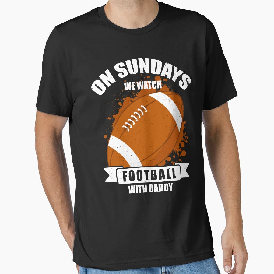 Sundays We Watch Football Daddy T-Shirt - Trendy Graphic for Adults - T-Shirt, Sweatshirt, Hoodie