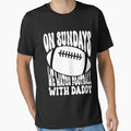 Sundays We Watch Football Daddy T-Shirt - Casual Everyday Wear for Adults - T-Shirt, Sweatshirt, Hoodie