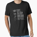 Eat Sleep Dream Repeat T-Shirt - Graphic Print Unisex - T-Shirt, Sweatshirt, Hoodie