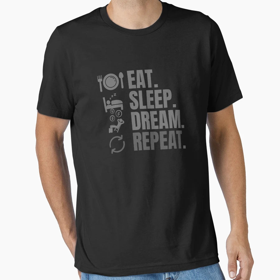 Eat Sleep Dream Repeat T-Shirt - Graphic Print Unisex - T-Shirt, Sweatshirt, Hoodie