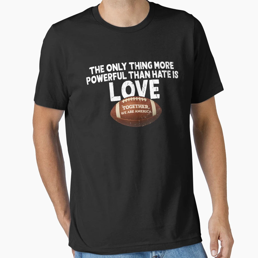 Only Thing More Powerful Than Hate T-Shirt - Aesthetic Graphic for Adults - T-Shirt, Sweatshirt, Hoodie