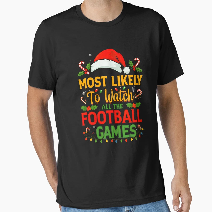 Most Likely To Watch All Football Games T-Shirt - Trendy Graphic for Adults - T-Shirt, Sweatshirt, Hoodie
