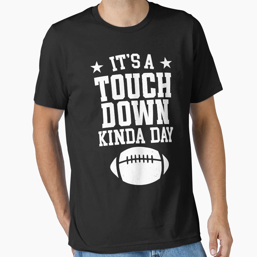 Its Touchdown Kinda Day T-Shirt - Streetwear Style Men Women - T-Shirt, Sweatshirt, Hoodie