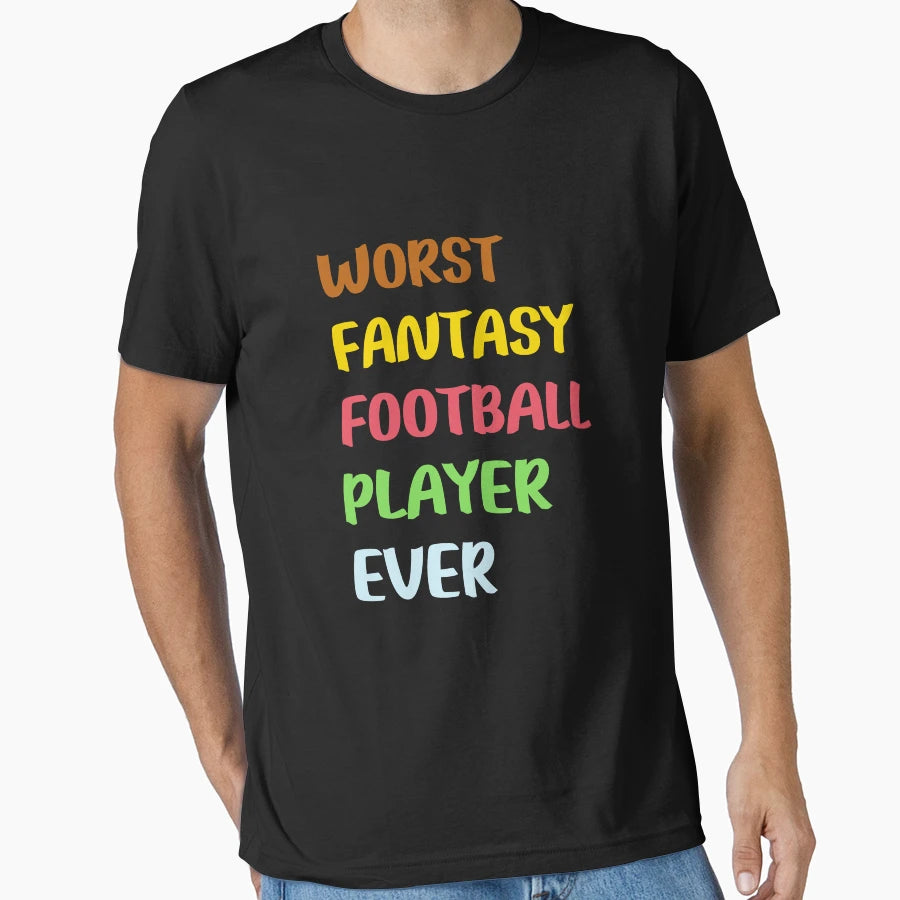 Worst Fantasy Football Player Ever T-Shirt - Minimalist Print for Adults - T-Shirt, Sweatshirt, Hoodie