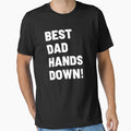 Best Dad Hands Down Fathers Day Fun Dad T-Shirt - Graphic Print for Adults - T-Shirt, Sweatshirt, Hoodie