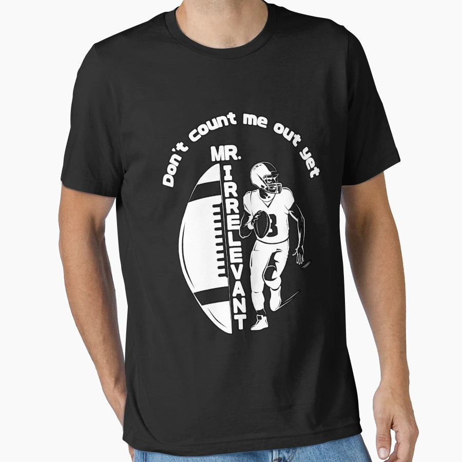 Mr Irrelevant Dont Count Me Out Yet T-Shirt - Unique Graphic for Adults - T-Shirt, Sweatshirt, Hoodie
