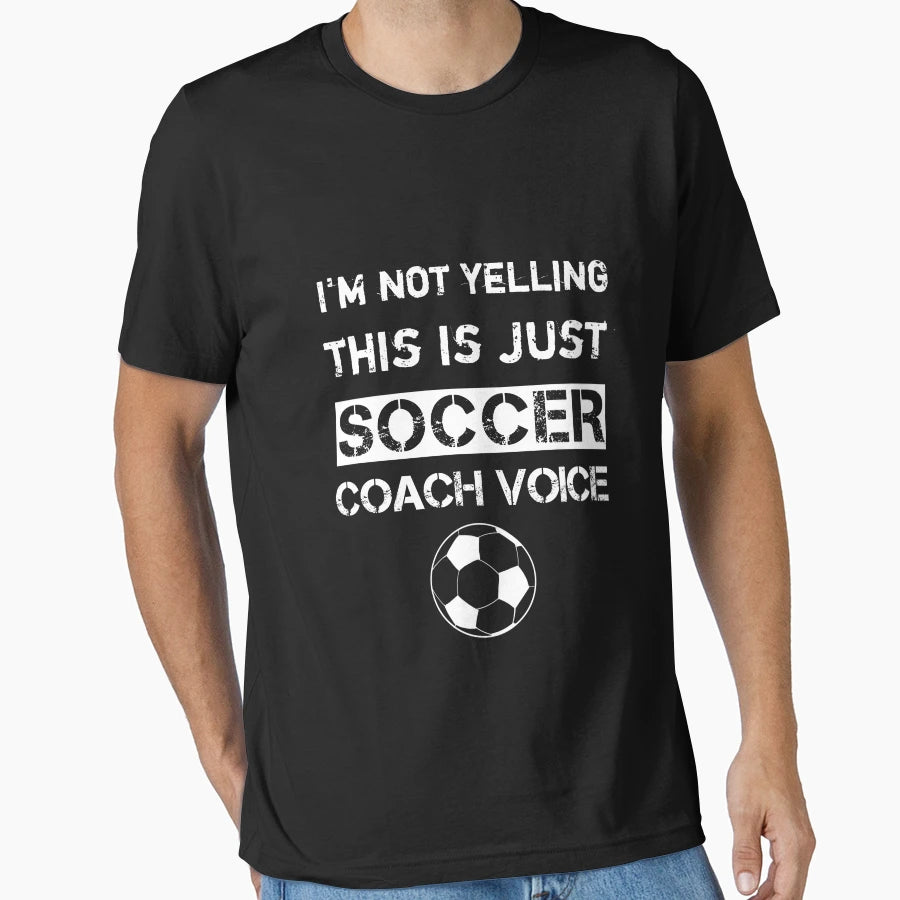 Im Not Yelling This Is Just My Soccer T-Shirt - Trendy Graphic Unisex - T-Shirt, Sweatshirt, Hoodie