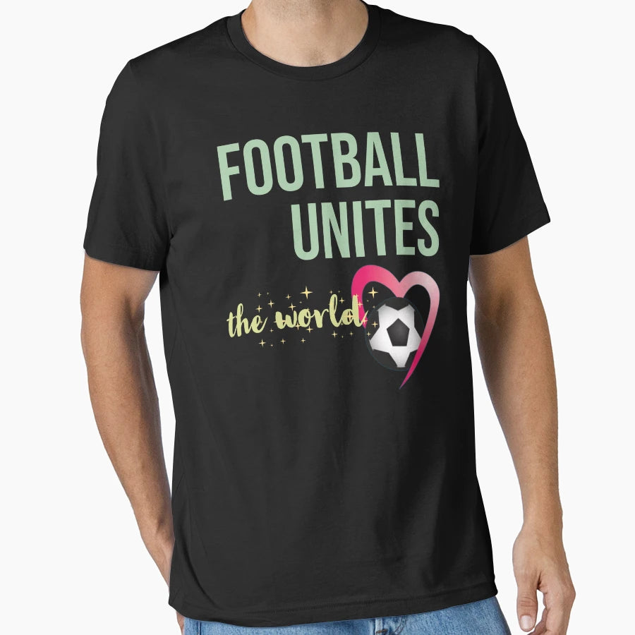 Football Unites World T-Shirt - Streetwear Style for Adults - T-Shirt, Sweatshirt, Hoodie