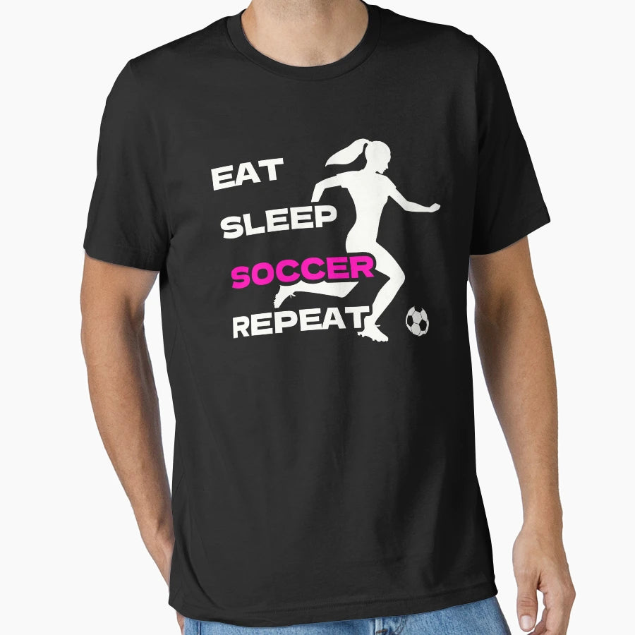 Eat Sleep Soccer Repeat Soccer T-Shirt - Novelty Apparel Unisex - T-Shirt, Sweatshirt, Hoodie
