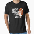 Friday Nights And Stadium Lights T-Shirt - Streetwear Style Men Women - T-Shirt, Sweatshirt, Hoodie