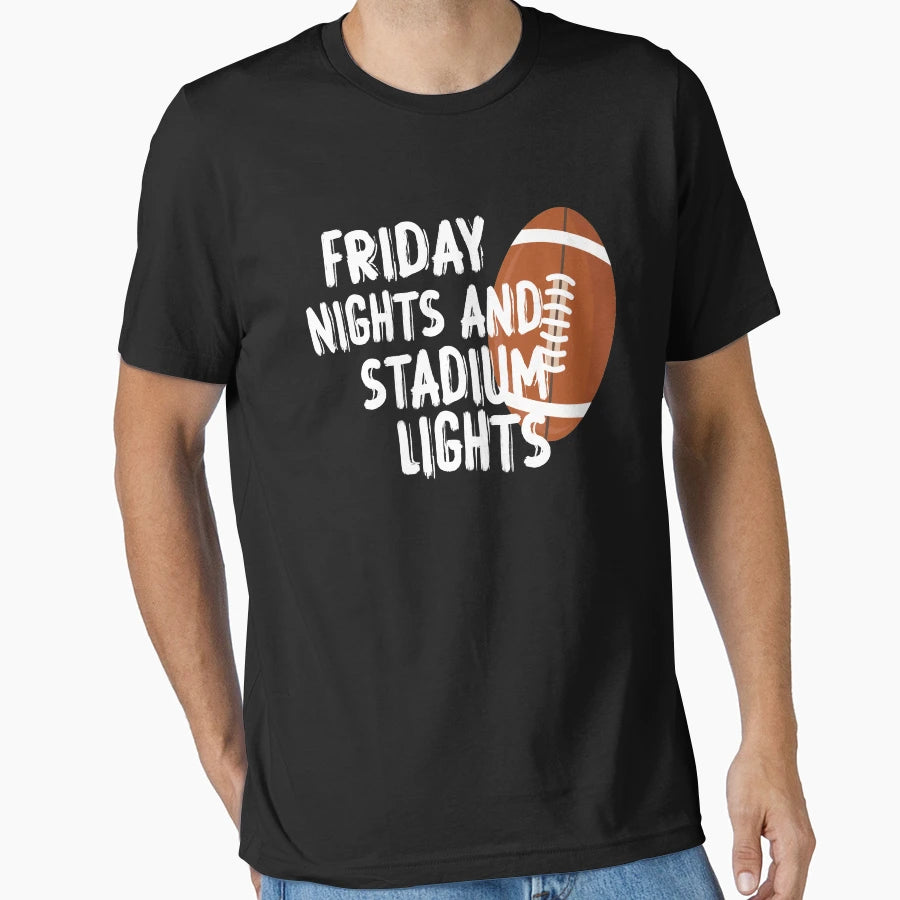Friday Nights And Stadium Lights T-Shirt - Streetwear Style Men Women - T-Shirt, Sweatshirt, Hoodie