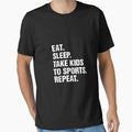 Gift Eat Sleep Take To Sports Repeat T-Shirt - Casual Everyday Wear Unisex - T-Shirt, Sweatshirt, Hoodie