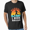 Warning I Kick Balls Funny Kickball T-Shirt - Fun Novelty Design Unisex - T-Shirt, Sweatshirt, Hoodie