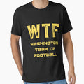 Wtf Washington Team Football T-Shirt - Fun Novelty Design Unisex - T-Shirt, Sweatshirt, Hoodie