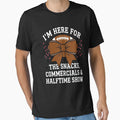 Im Here Snacks Commercials Halftime T-Shirt - Aesthetic Graphic for Adults - T-Shirt, Sweatshirt, Hoodie