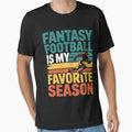 Fantasy Football Is My Favorite T-Shirt - Casual Everyday Wear Unisex - T-Shirt, Sweatshirt, Hoodie