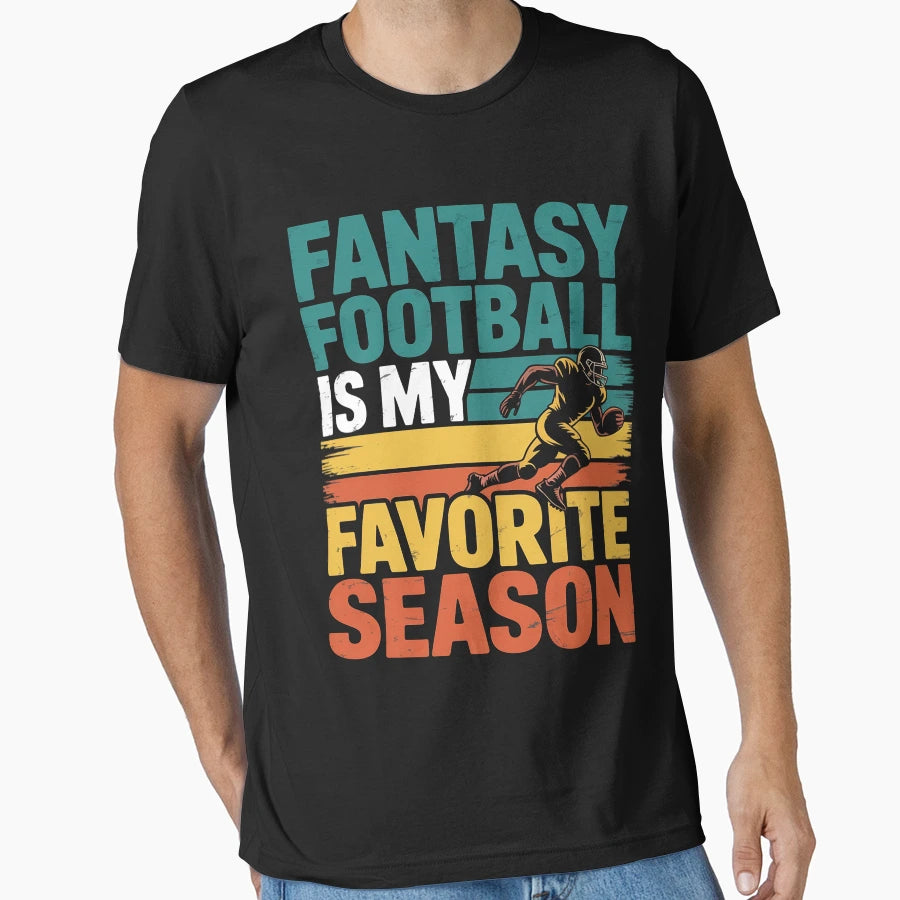 Fantasy Football Is My Favorite T-Shirt - Casual Everyday Wear Unisex - T-Shirt, Sweatshirt, Hoodie