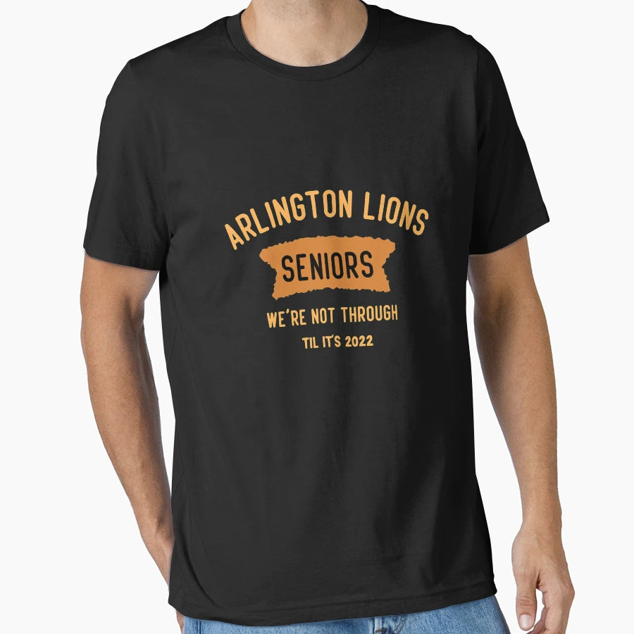 Arlington Lions Seniors Were Not T-Shirt - Aesthetic Graphic Unisex - T-Shirt, Sweatshirt, Hoodie