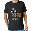 Eat Sleep Take To Sports Mom Dad T-Shirt - Novelty Apparel for Adults - T-Shirt, Sweatshirt, Hoodie