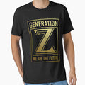 Generation Z We Are Future Gen Z T-Shirt - Fun Novelty Design Men Women - T-Shirt, Sweatshirt, Hoodie