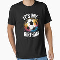 Birthday Soccer Sport Lovers Funny T-Shirt - Fun Novelty Design Unisex - T-Shirt, Sweatshirt, Hoodie