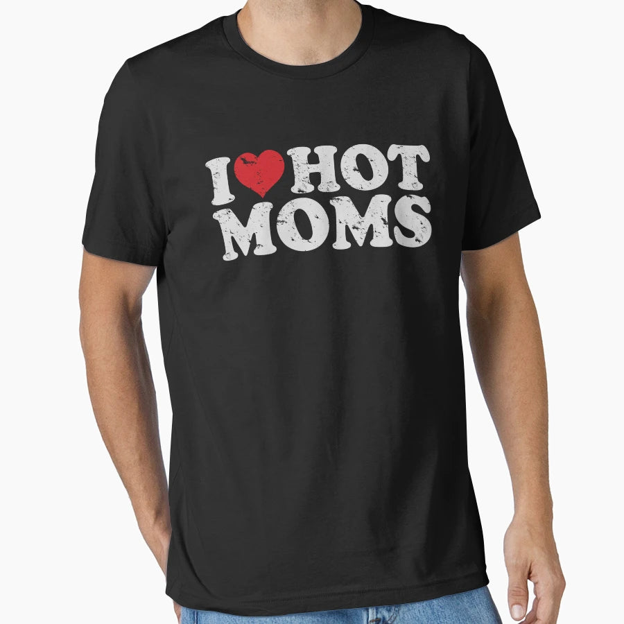Distressed I Love Hot Moms T-Shirt - Graphic Print for Adults - T-Shirt, Sweatshirt, Hoodie