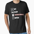 Eat Sleep Basketball Repeat Basketball T-Shirt - Unique Graphic Unisex - T-Shirt, Sweatshirt, Hoodie