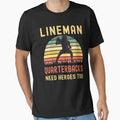 Lineman Because Quarterbacks Need Heroes T-Shirt - Unique Graphic Unisex - T-Shirt, Sweatshirt, Hoodie