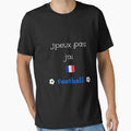 I Cant I Have Soccer Gift T-Shirt - Fun Novelty Design Unisex - T-Shirt, Sweatshirt, Hoodie