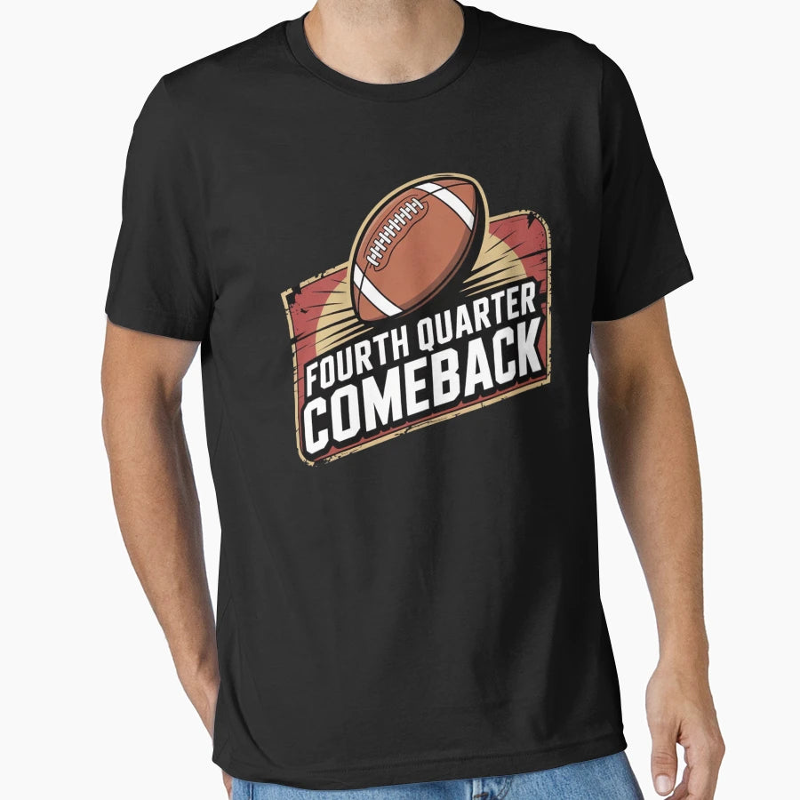 Fourth Quarter Comeback T-Shirt - Fun Novelty Design Unisex - T-Shirt, Sweatshirt, Hoodie