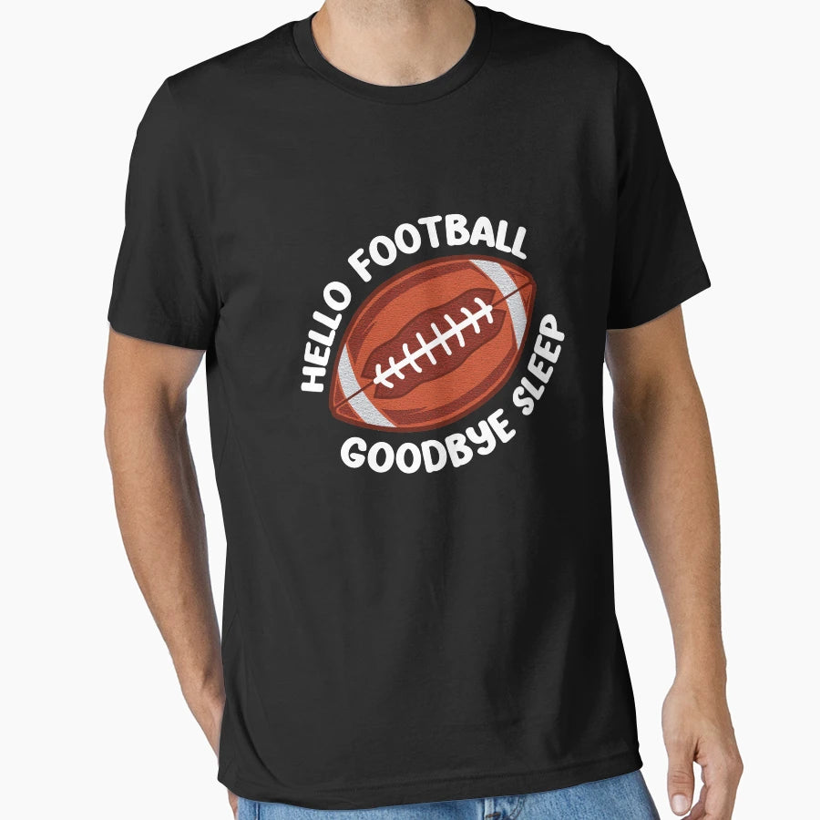 Hello Football Goodbye Sleep T-Shirt - Aesthetic Graphic Men Women - T-Shirt, Sweatshirt, Hoodie