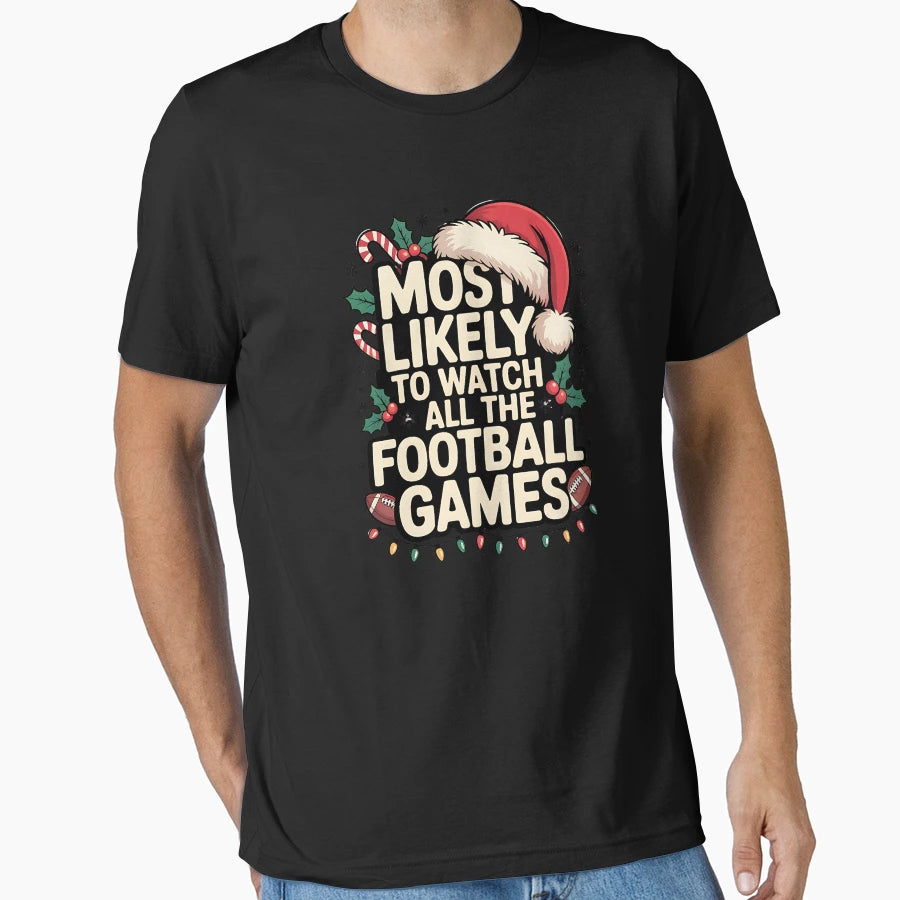 Funny Most Likely To Watch All T-Shirt - Casual Everyday Wear for Adults - T-Shirt, Sweatshirt, Hoodie