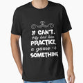 I Cant My Has Practice Game Or Something T-Shirt - Unique Graphic Men Women - T-Shirt, Sweatshirt, Hoodie
