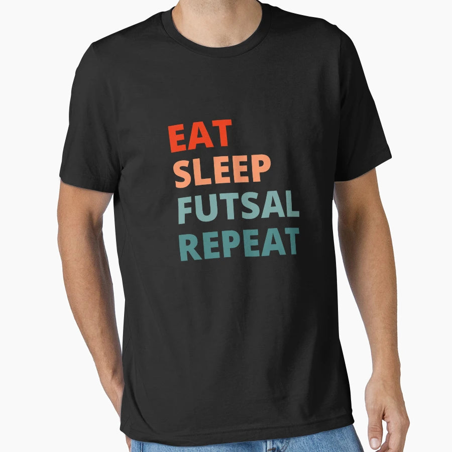 Eat Sleep Futsal Repeat T-Shirt - Unique Graphic Unisex - T-Shirt, Sweatshirt, Hoodie