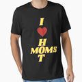 I Love Hot Moms T-Shirt - Trendy Graphic Men Women - T-Shirt, Sweatshirt, Hoodie