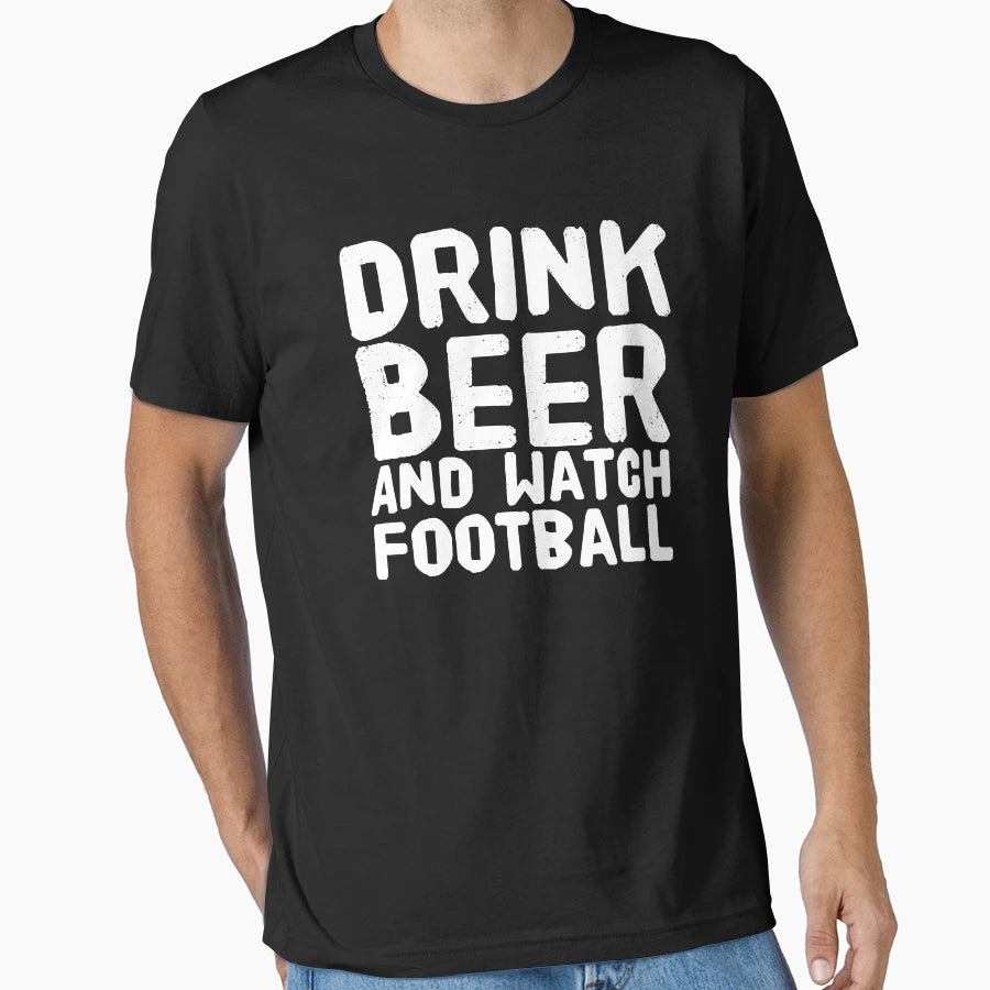 Drink Beer And Watch Football Funny T-Shirt - Trendy Graphic for Adults - T-Shirt, Sweatshirt, Hoodie