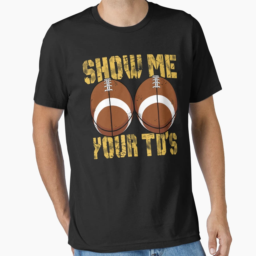 Funny Show Me Your Tds Fantasy T-Shirt - Trendy Graphic for Adults - T-Shirt, Sweatshirt, Hoodie