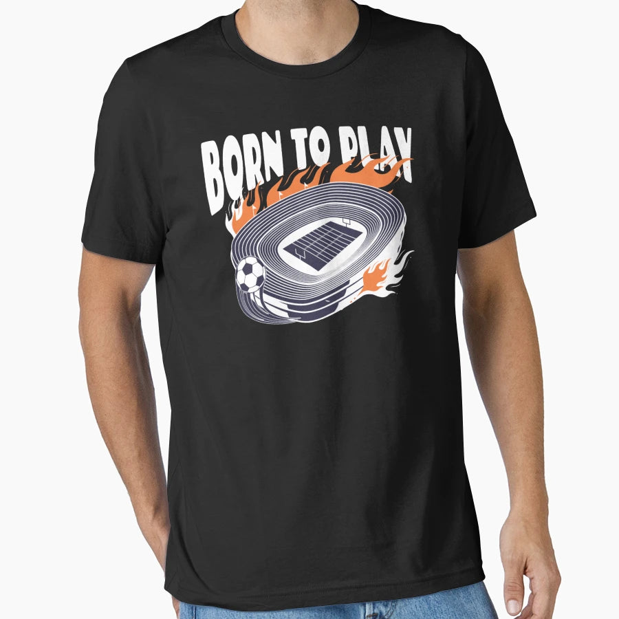 Born To Play Sports Stadium Soccer Ball T-Shirt - Aesthetic Graphic Unisex - T-Shirt, Sweatshirt, Hoodie