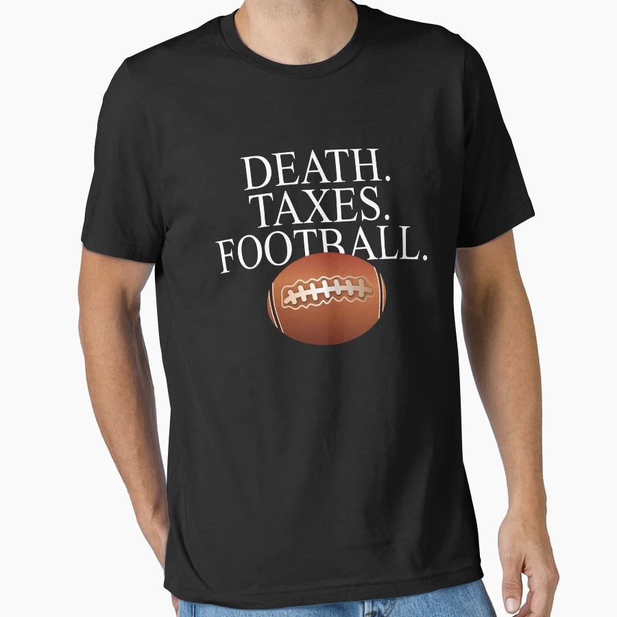 Death Taxes Football T-Shirt - Novelty Apparel for Adults - T-Shirt, Sweatshirt, Hoodie