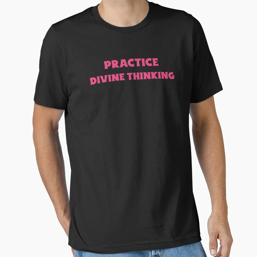 Practice Divine Thinking T-Shirt - Graphic Print for Adults - T-Shirt, Sweatshirt, Hoodie