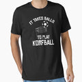 It Takes Balls To Play Korfball T-Shirt - Streetwear Style for Adults - T-Shirt, Sweatshirt, Hoodie