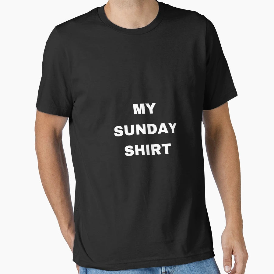 My Sunday T-Shirt - Fun Novelty Design Unisex - T-Shirt, Sweatshirt, Hoodie