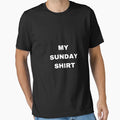 My Sunday T-Shirt - Fun Novelty Design Unisex - T-Shirt, Sweatshirt, Hoodie