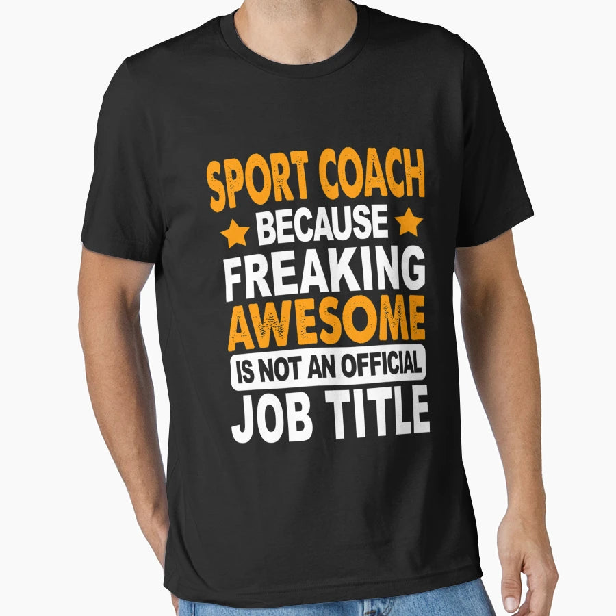 Sport Coach Because Freaking Awesome T-Shirt - Trendy Graphic for Adults - T-Shirt, Sweatshirt, Hoodie